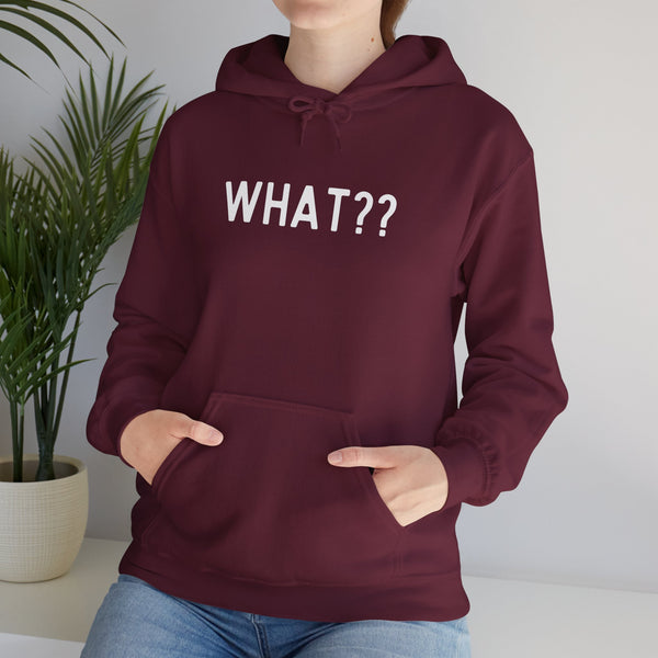 What?? --In white lettered Unisex Heavy Blend™ Hooded Sweatshirt