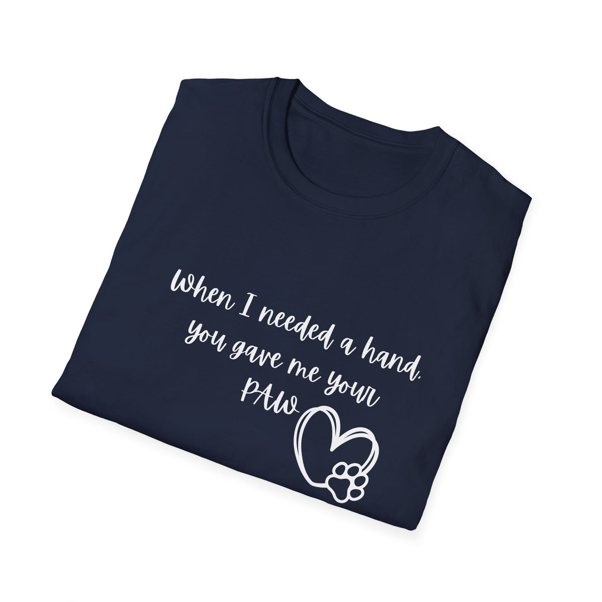 When I needed A Hand Unisex Softstyle T-Shirt