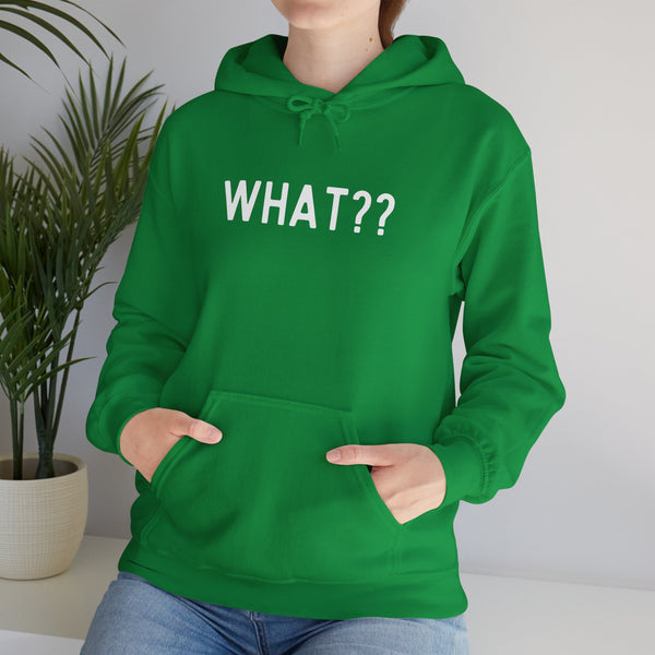 What?? --In white lettered Unisex Heavy Blend™ Hooded Sweatshirt