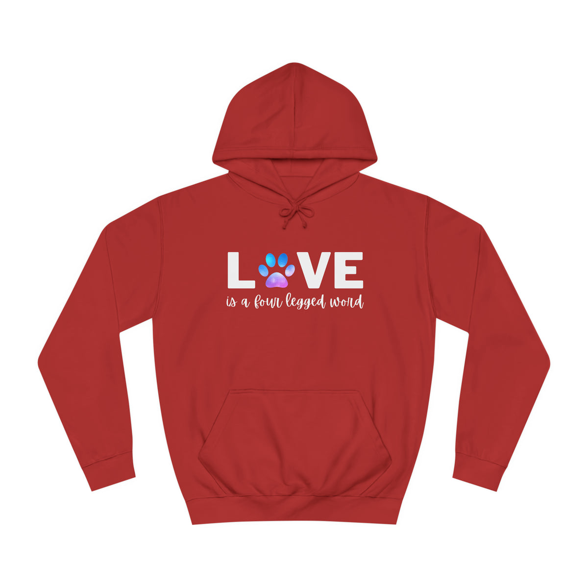 Love is A Four Legged Word Unisex College Hoodie