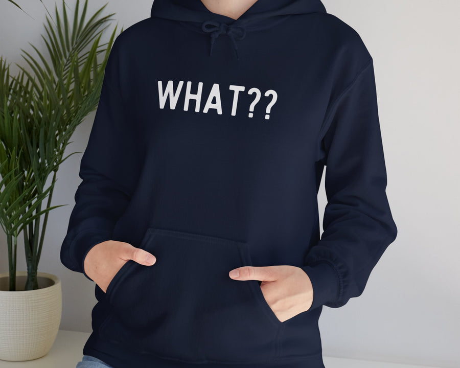 What?? --In white lettered Unisex Heavy Blend™ Hooded Sweatshirt