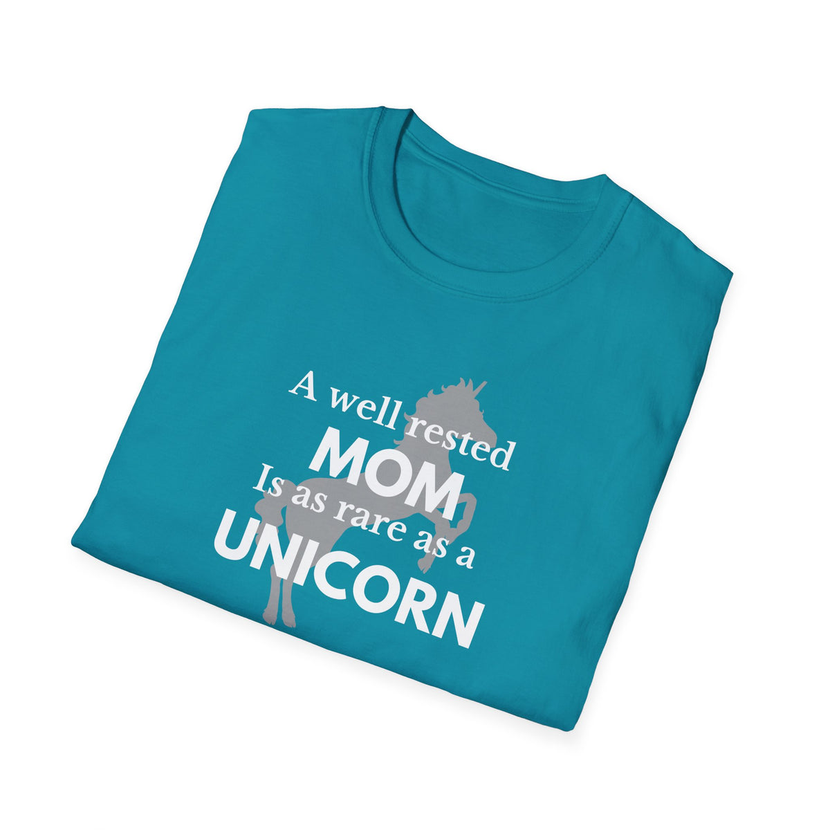 A well-rested Mom is as rare as a Unicorn Unisex Softstyle T-Shirt