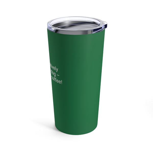 'Paw'sitively Better Life Tumbler- 20oz