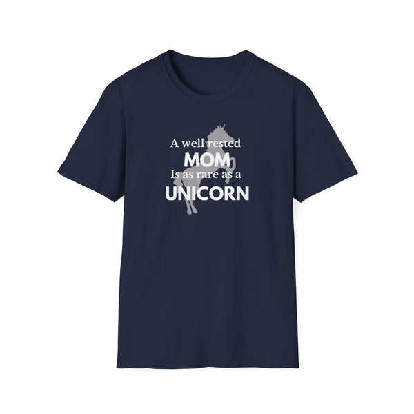 A well-rested Mom is as rare as a Unicorn Unisex Softstyle T-Shirt